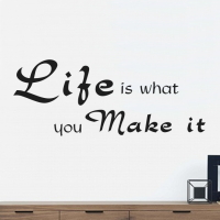 Life is what you make it