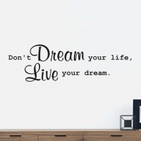Don't dream your life
