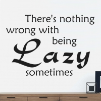 Being lazy sometimes