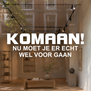 Komaan, je moet er voor gaan